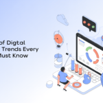 The Future of Digital Marketing: Trends Every Business Must Know